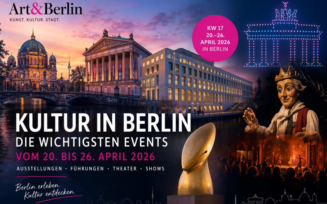 Kultur-Events Berlin | KW 17 (20.–26. April 2026)