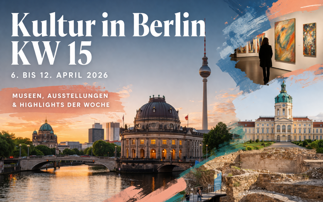 Kultur-Events in Berlin (KW 15 | 06.–12. April 2026)