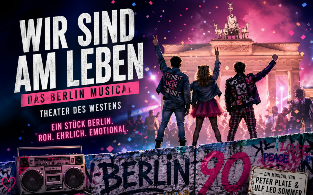 Wir sind am Leben – Berlin Musical im Theater des Westens