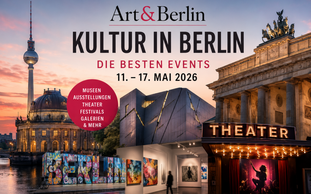 Kultur in Berlin: Die besten Events vom 11. bis 17. Mai 2026